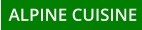 ALPINE CUISINE